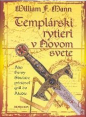 kniha Templárski rytieri v Novom svete, Remedium 2009