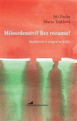 kniha Milosrdenství? Bez rozumu? Rozhovor o migrační krizi, Academia Bohemica 2016