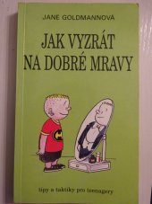 kniha Jak vyzrát na dobré mravy Tipy a taktiky pro teenagery, Talpress 1997