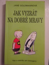 kniha Jak vyzrát na dobré mravy Tipy a taktiky pro teenagery, Talpress 1997