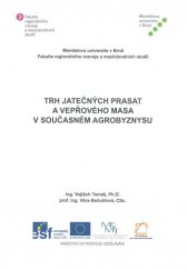 kniha Trh jatečných prasat a vepřového masa v současném agrobyznysu, Mendelova univerzita v Brně 2013