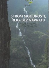 kniha Strom moudrosti, řeka bez návratu Praxe a rozvoj meditace vhledu, s.n. 2012