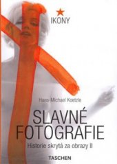 kniha Slavné fotografie historie skrytá za obrazy 1928-1991, Slovart 2003