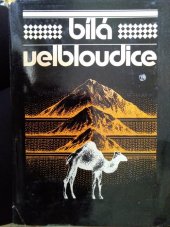 kniha Bílá velbloudice výbor z prozaické tvorby 15 aut. sovětské Střední Asie, Lidové nakladatelství 1981