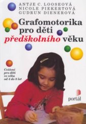 kniha Grafomotorika pro děti předškolního věku cvičení pro děti ve věku od 4 do 8 let : [dvacet motivačních příběhů : cvičení pro rozvoj schopnosti psát : cvičení pro rozvoj představivosti], Portál 2003