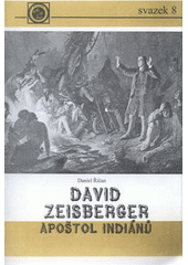kniha David Zeisberger - apoštol indiánů, Moravian - Historicko-vlastivědná společnost 2008