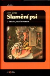 kniha Slamění psi o lidech a jiných zvířatech, Dokořán 2004