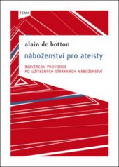 kniha Náboženství pro ateisty bezvěrcův průvodce po užitečných stránkách náboženství, Kniha Zlín 2011