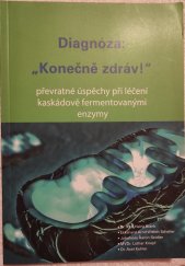 kniha Diagnóza: "Konečně zdráv!" Převratné úspěchy při léčení kaskádově fermentovanými enzymy, Plot 2015