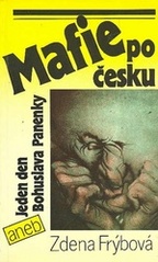 kniha Mafie po česku, aneb, Jeden den Bohuslava Panenky, Práce 1990