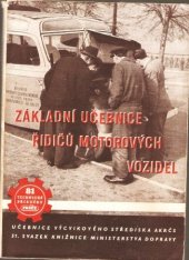 kniha Základní učebnice řidičů motorových vozidel Určeno ... pro žáky výcvikových středisek při AKRČS ... zákl. šk. práce v dopravních podn. a v podn. na výrobu vozidel, Práce 1951