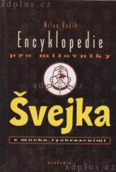 kniha Encyklopedie pro milovníky Švejka s mnoha vyobrazeními 1. díl, Academia 1998