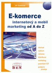 kniha E-komerce, internetový a mobil marketing od A do Z, BEN - technická literatura 2006