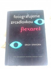 kniha Fotografujeme zrcadlovkou Flexaret, SNTL 1960