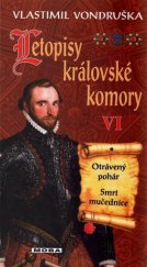 kniha Letopisy královské komory VI. - Otrávený pohár  - Smrt mučednice, MOBA 2017