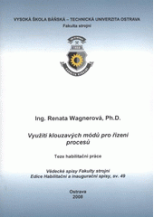 kniha Využití klouzavých módů pro řízení procesů teze habilitační práce k habilitačnímu řízení v oboru Řízení strojů a procesů, VŠB - Technická univerzita Ostrava, Fakulta strojní 2008