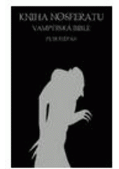 kniha Kniha Nosferatu vampýrská bible, Martin Toman 2008