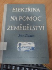 kniha Elektřina na pomoc zemědělství Určeno údržbářům JZD, st. statků i STS, SZN 1955