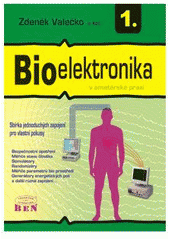 kniha Bioelektronika v amatérské praxi 1. - Sbírka jednoduchých zapojení pro vlastní pokusy, BEN - technická literatura 2005