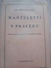 kniha Manželství v pravěku přirozené právo manželské podle svědectví etnologie, s.n. 1934