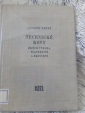 kniha Technické kovy Jejich výroba, vlastnosti a zkoušení : Vysokošk. učebnice : Určeno posluchačům elektrotechnických fakult a pracovníkům v hutnictví, strojírenství a jiných oborech, SNTL 1958