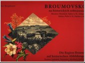 kniha Broumovsko na historických zobrazeních 1. díl Broumov, Meziměstí, Teplice nad Metují, Adršpach, Stárkov, Police nad Metují, Machov a okolí, Juko 2013