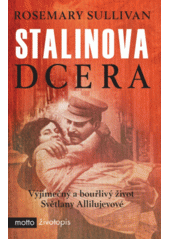 kniha Stalinova dcera výjimečný a bouřlivý život Světlany Allijevové, Motto 2017