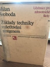 kniha Základy techniky vyšetřování rentgenem Učeb. text pro stř. zdravot. školy, obor radiologických laborantů, Avicenum 1973