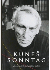 kniha Kuneš Sonntag životní příběh z dvacátého století, P3K 2013