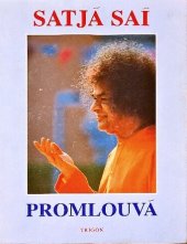 kniha Satjá Saí promlouvá Svazek 1 promluvy Bhagavana Šrí Satjá Saí Baby pronesené v letech 1953-1960., Trigon 1997