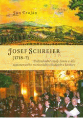 kniha Josef Schreier (1718-?) podivuhodné osudy života a díla zapomenutého moravského skladatele a kantora, Votobia 2005