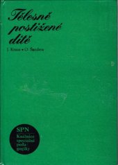 kniha Tělesně postižené dítě Psychologie, léčba a výchova, SPN 1975