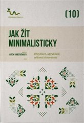 kniha Jak žít minimalisticky Recyklace, upcyklace, vědomá skromnost, Permakultura 2023