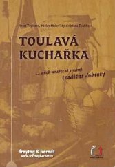 kniha Toulavá kuchařka ... aneb uvařte si s námi tradiční dobroty, Freytag & Berndt 2008