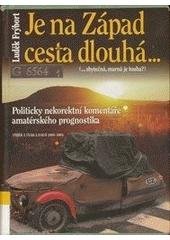 kniha Je na Západ cesta dlouhá- (-zbytečná, marná je touha?) politicky nekorektní komentáře amatérského prognostika : výběr z úvah a esejí 2000-2003, Annonce 2003