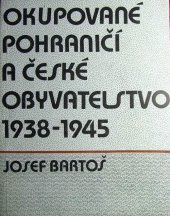 kniha Okupované pohraničí a české obyvatelstvo 1938-1945, Český svaz protifašistických bojovníků 1986