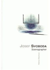 kniha Josef Svoboda scenographer, Theatre Institute 2008