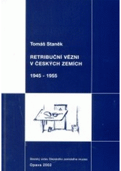 kniha Retribuční vězni v českých zemích 1945-1955, Slezský ústav Slezského zemského muzea 2002