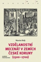 kniha Vzdělanostní mecenát v zemích České koruny (1500-1700), Academia 2016