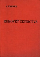 kniha Rukověť četnictva. Část první, - Předpisy obou platných trestních řádů v rozsahu pro bezpečnostní úřady a orgány., Josef Erhart 1932