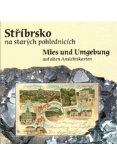 kniha Stříbrsko na starých pohlednicích = Mies und Umgebung auf alten Ansichtskarten, Petr Prášil a Eduarda Doleželová 2004