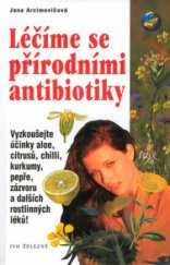 kniha Léčíme se přírodními antibiotiky, Ivo Železný 2001