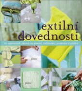 kniha Textilní dovednosti 54 zajímavých návrhů na pletení, háčkování, prošívání a plstění, Slovart 2010