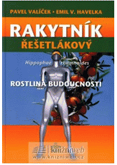 kniha Rakytník řešetlákový rostlina budoucnosti, Start 2008