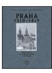 kniha Praha 1310-1419 kapitoly o vrcholné gotice, Libri 2004