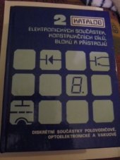 kniha Katalog elektronických součástek konstrukčních dílů, bloků a přístrojů. 2, - Diskrétní součástky polovodičové, optoelektronické a vakuové, Tesla Eltos 1987