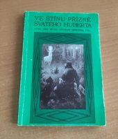 kniha Ve stínu přízně svatého Huberta Myslivecké příběhy , vlastním nákladem 1998