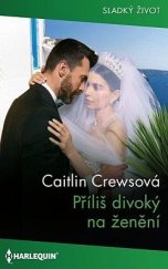 kniha Příliš divoký na ženění , Harlequin 2025