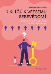 kniha 7 klíčů k většímu sebevědomí Změňte svůj život pomocí pozitivní psychologie, Grada 2025