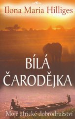 kniha Bílá čarodějka moje africké dobrodružství, Alpress 2006